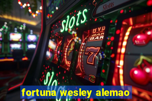 fortuna wesley alemao